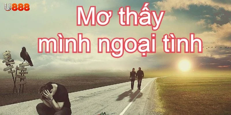 Nằm mơ thấy chồng ngoại tình cho biết điều gì?