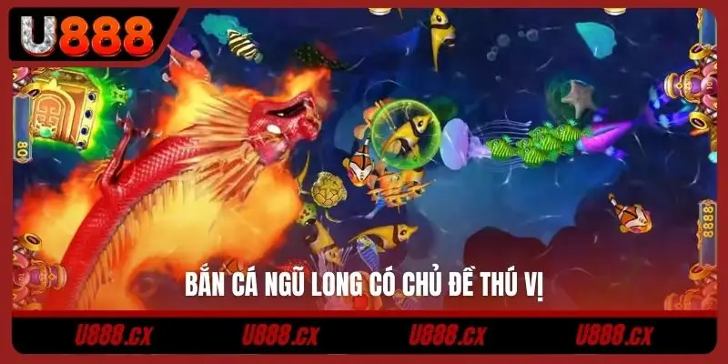 Bắn cá ngũ long có chủ đề thú vị