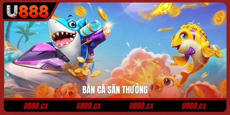 Bắn cá săn thưởng