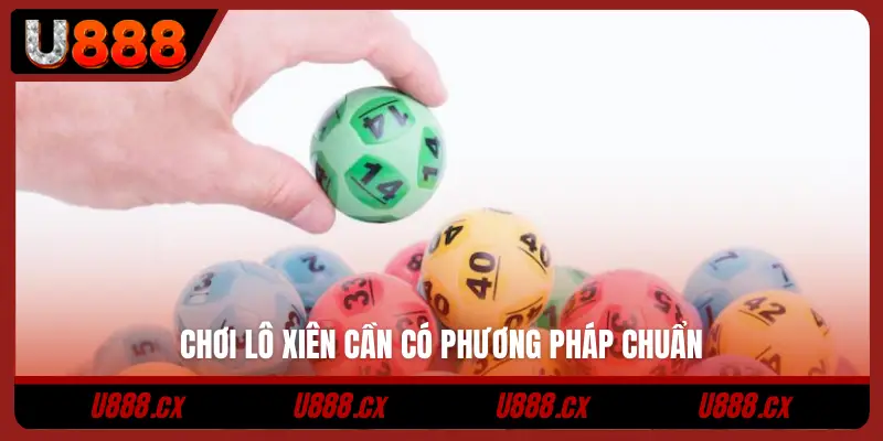 Chơi lô xiên cần có phương pháp chuẩn