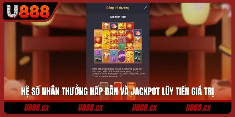 Hệ số nhân thưởng hấp dẫn và jackpot lũy tiến giá trị