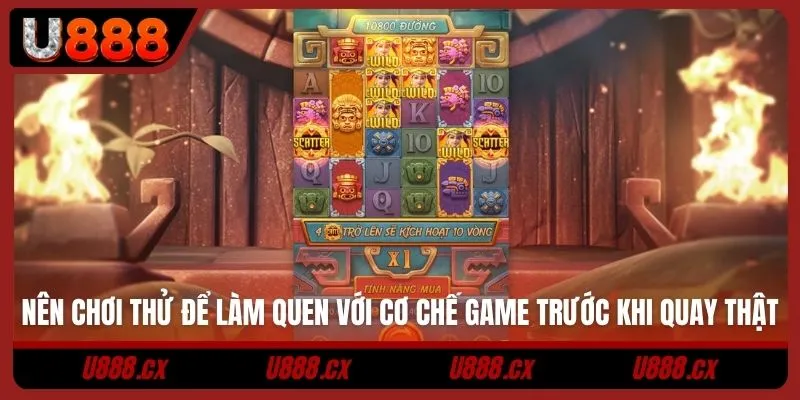Nên chơi thử để làm quen với cơ chế game trước khi quay thật