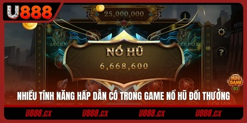 Nhiều tính năng hấp dẫn có trong game nổ hũ đổi thưởng