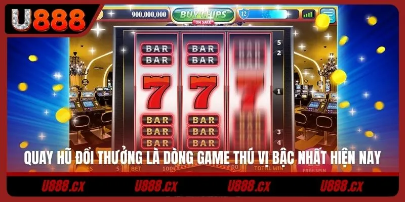 Quay hũ đổi thưởng là dòng game thú vị bậc nhất hiện nay